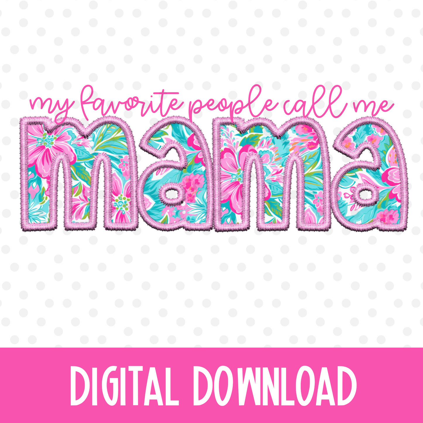 My Favorite People Call Me Mama