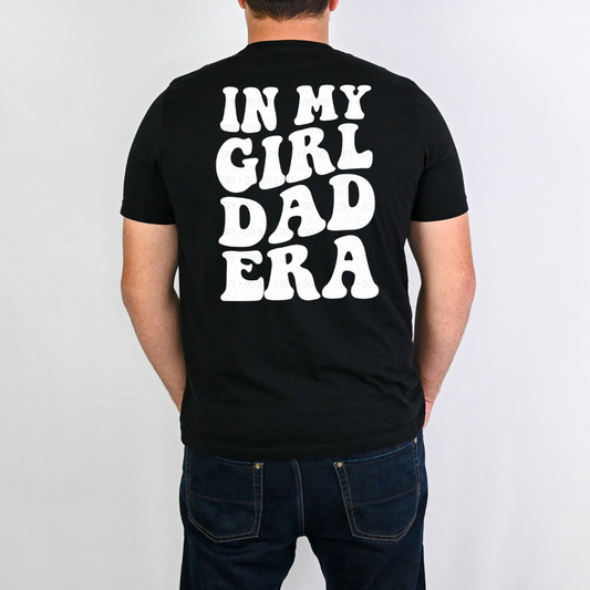 In My Girl Dad Era DTF- White Ink
